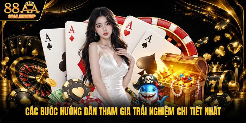 Các bước hướng dẫn tham gia trải nghiệm chi tiết nhất