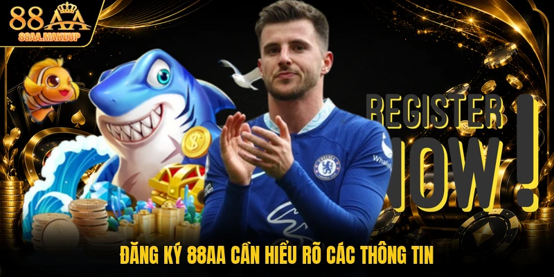 Đăng ký 88AA cần hiểu rõ các thông tin