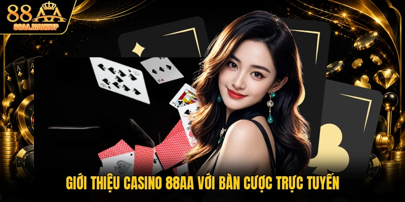 Giới thiệu Casino 88AA với bàn cược trực tuyến