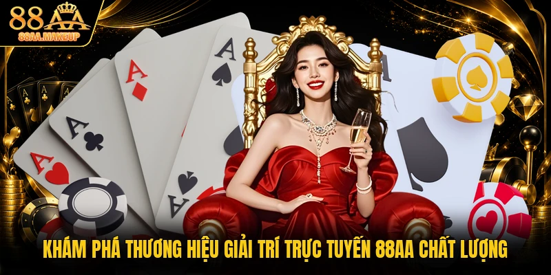 Khám phá thương hiệu giải trí trực tuyến 88AA chất lượng
