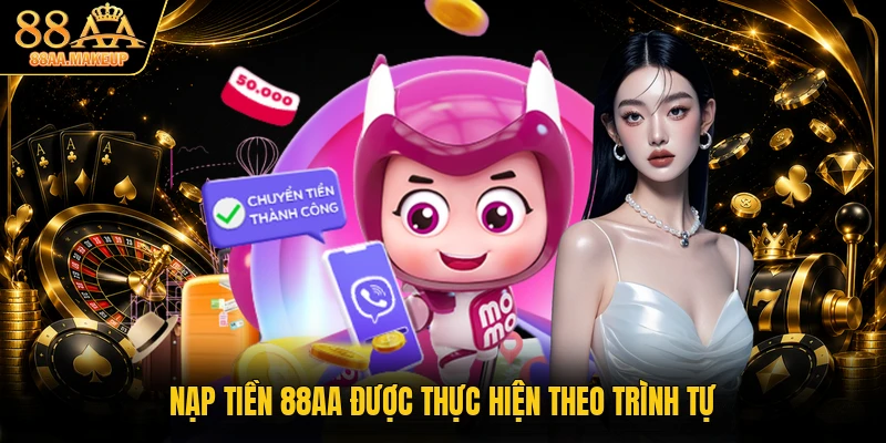 Nạp tiền 88AA được thực hiện theo trình tự