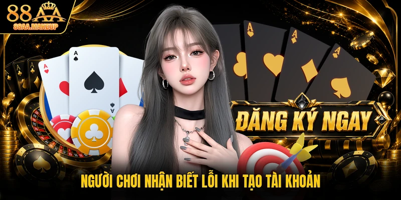 Người chơi nhận biết lỗi khi tạo tài khoản