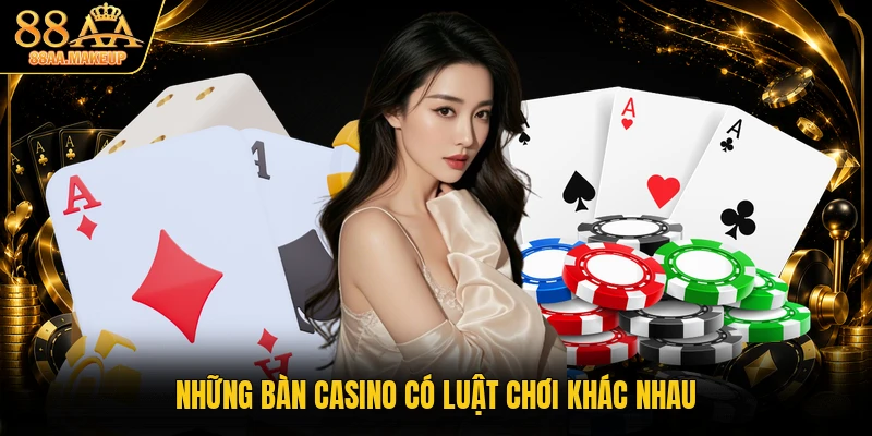 Những bàn casino có luật chơi khác nhau